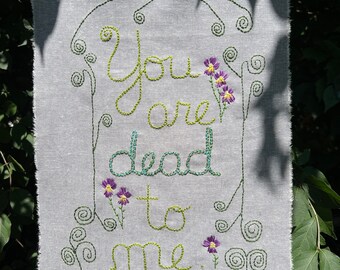You are dead to me. Original embroidery by Vivienne Strauss