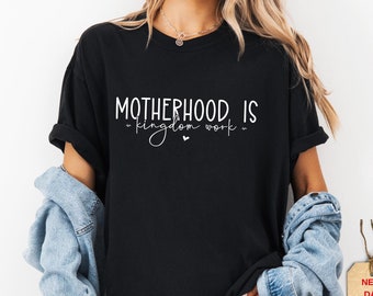 Comfort Colors Motherhood Kingdom Work Shirt - Mom Gift