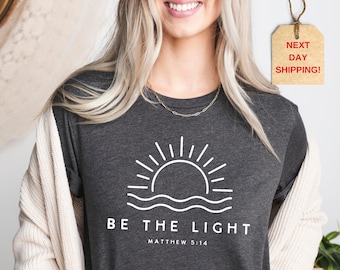 Be The Light Matthew 5:14 Shirt , Inspirational Shirt, Christian Outfit, Faith Tee, Religious Clothing, Bible Verse Gifts ,Sun Shirt