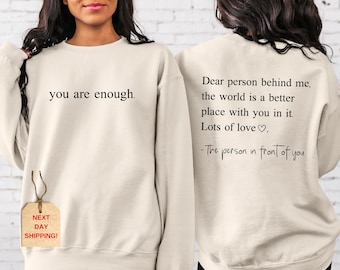 Dear Person Behind Me Front And Back Sweatshirt & Hoodie, Aesthetic Sweater, Positivity Sweater, Trendy Sweater, You Are Enough Sweater