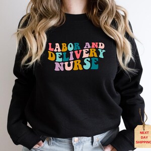 Labor And Delivery Sweatshirt & Hoodie, L And D Shirt, Baby Delivery Sweater, Baby Nurse Shirts, Labor Nurse Gift, Maternity Nursing Sweater