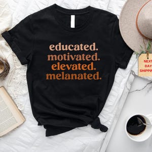 Educated Motivated Elevated Melanated Black History Shirt, Melanin Shirt, Black History Month, African American,Black Pride, Black Women Tee