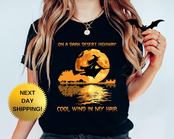 On A Dark Desert Highway Witch Cool Wind In My Hair Costume T-Shirt On A Dark Desert Highway Witch Cool Wind In My Hair Costume T-Shirt