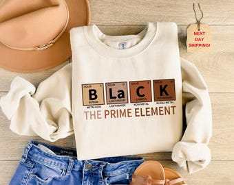 Black History Month Sweatshirt & Hoodie, The Prime Element Sweater, Black Lives Matter Tee, African American Pride Tee, Black History Gift