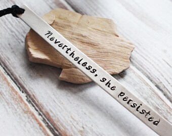 Nevertheless She Persisted Bookmark- Activism Feminism Book Mark - Tassel Black Silver Stamped Aluminum Metal Page Keeper Bookmark