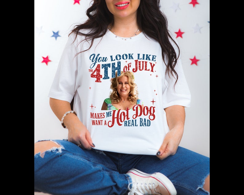 Jennifer Coolidge You Look Like The Fourth Of July Jennifer Coolidge You Look Like the 4th of July Makes Me Want a Hot Dog