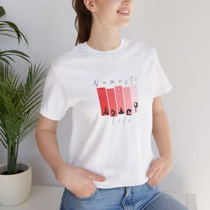 Namaste Life Yoga T-Shirt, Mindfulness Graphic Tee, Meditation Spiritual Shirt, Unisex Zen Top, Wellness Gift for Yogis