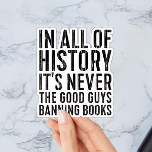 En toda la historia, nunca son los buenos los que prohíben los libros. Pegatinas para bibliotecario para portátil, regalo para amantes de los libros, calcomanía para leer libros prohibidos