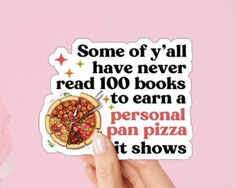 Some of Y&#39;all Never Read 100 Books to Get A Personal Pan Pizza and It Shows Stickers, Gift for Book Lover