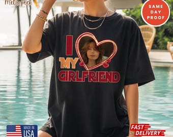 I Love My Girlfriend Shirt: Custom Photo Gift for Boyfriend