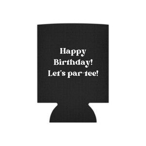 Golf Birthday Can Cooler - Happy Birthday Let&#39;s Par-Tee! Perfect Gift for Golfers, Party Favors, Summer Celebrations, BBQs, Drinks