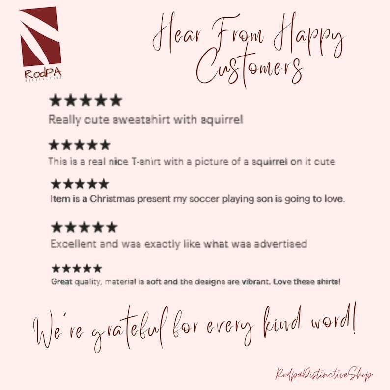 May include: A light pink graphic with the text "Hear From Happy Customers" and customer reviews. The reviews mention a sweatshirt and t-shirt with squirrel designs. The graphic also includes the text "We're grateful for every kind word!"