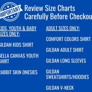 May include: A blue graphic with white text that reads "IMPORTANT Review Size Charts Carefully Before Checkout." It lists shirt types and size categories: Kids, Youth & Baby and Adult Sizes.
