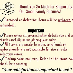May include: A cream-colored graphic with text that reads "Thank You So Much for Supporting Our Small Family Business!" and other important information about returns, personalization, and color accuracy.