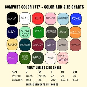 May include: A colour and size chart for Comfort Colour 1717 apparel. The chart displays a variety of colours, including black, white, red, and navy. The adult unisex size chart shows measurements in inches for sizes S through 2XL, including width and length.