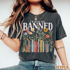 I&#39;m With The Banned Comfort Colors® Tshirt Protest Wear Anti MAGA Shirts Free Societies Read Freely Read Books Fight Patriarchy and Fascism