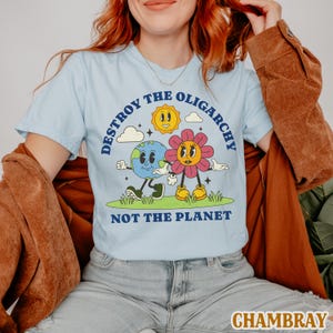 Destroy The Oligarchy Comfort Colors® Not The Planet Over Profit Climate Justice Leftist Global Politics Earth Day Every Day Vintage Cartoon