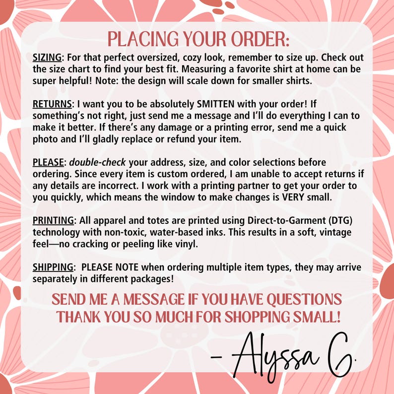 May include: A pink and white floral-themed graphic with text detailing order placement, sizing, returns, printing, and shipping information. The text includes a thank you message and a signature.