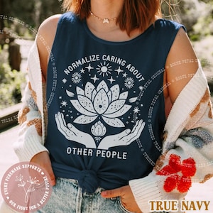 Normalize Caring For Other People Comfort Colors® Tank We All Do Better Socialism Woke Anti Trump Democrat Shirt Boho Lotus FDT Resistance
