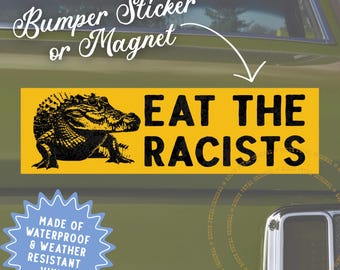 Crocodile Eat The Racists Car Magnet Leftist Progressive Political Protest Bumper Sticker Decal or Magnet Gift FDT Resist Social Justice
