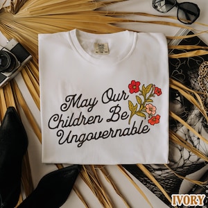 May Our Children Be Ungovernable Comfort Colors® Tshirt Protect Kids Political Resistance Left Anti Fascism Womens Rights Trans LGBTQ Future