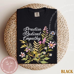 Practice Radical Empathy Comfort Colors® Floral Political Protest Shirt Anti MAGA FDT Pretty Resistance Fight Hate Equality Human Rights Tee