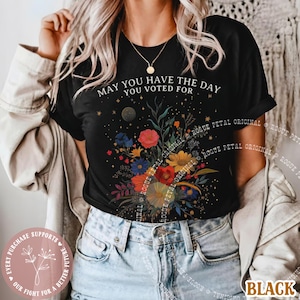 May You Have The Day You Voted For Comfort Colors® Funny Progressive Anti Trump Shirt FDT Tee Floral Boho Activist Social Justice Revolt Tee