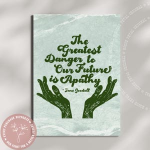 The Greatest Danger To Our Future is Apathy Jane Goodall Art Print Home Decor Political Design Environmentalist Activist Leftist Liberal Art