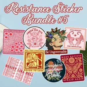 May include: A collection of colorful stickers with various designs and text. The stickers include phrases like "Resistance Sticker Bundle #5", "Public Health Over Corporate Wealth", and "Make America Great".