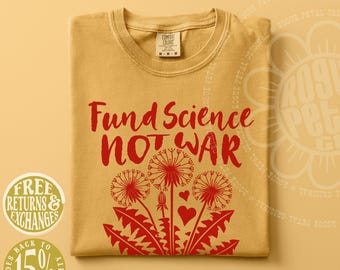 Fund Science Not War Dandelion Retro Floral Political Protest Comfort Colors® Top Gift For Leftist Anti Trump Resistance Shirt