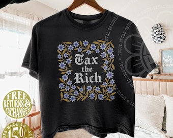Tax The Rich Floral Blackletter Gothic Grunge Political Protest Comfort Colors® Top Gift For Leftist Resistance Shirt