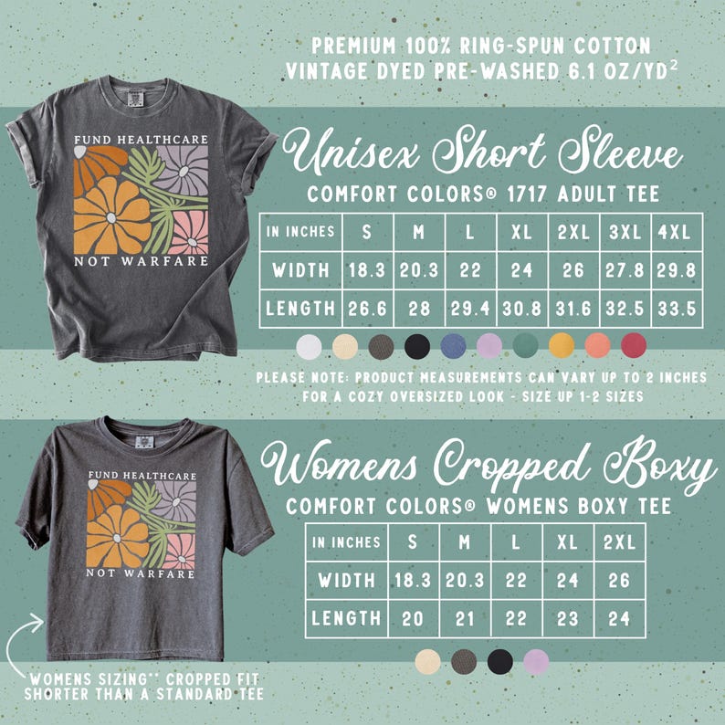 May include: A charcoal grey short-sleeve t-shirt featuring a graphic of stylized orange, green, and pink flowers with the text 'FUND HEALTHCARE NOT WARFARE'. The image includes two sizing charts for unisex and cropped boxy fits in inches.
