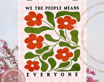 May include: A poster with the text "WE THE PEOPLE MEANS EVERYONE" in black font. The design features orange flowers and green leaves on a pink and white checkered background. The words "ROGUE PETAL ORIGINAL" are in a circular pattern on the right side.