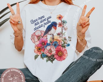 Leave Trans Kids Alone You Absolute Freaks Comfort Colors® Tshirt Protect Trans Rights Human Equality Retro Birds Floral Protest LGBTQ Pride