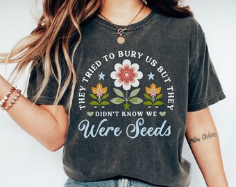 Didn't Know We Were Seeds Comfort Colors® Socialism Tee Equality Shirt Equal Rights Social Justice Tshirt Folk Art Style Shirt Resistance
