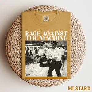 Bernie Sanders Comfort Colors® Rage Against The Machine Retro 90s Vintage Shirt 1963 Arrest Photo Shirt Resistance Protest Anti Trump Shirt Mustard
