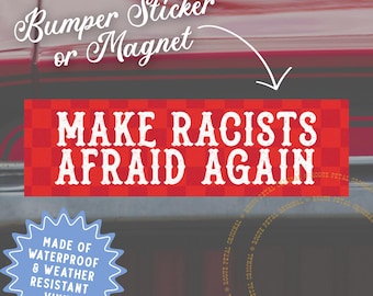 Make Racists Afraid Again Car Magnet Leftist Progressive Political Protest Bumper Sticker Decal or Magnet Gift for Them Resist Anti Maga FDT