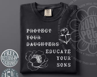 Protect Your Daughters No Educate Your Sons Floral Womens Rights Protest Comfort Colors® Shirt Gift For Leftist Feminist
