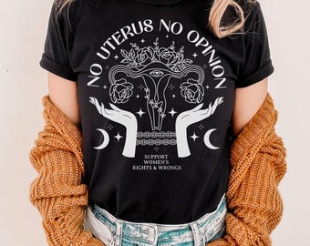 No Uterus No Opinion Pro Roe 1973 Comfort Colors® Shirt Womens Rights Pro Choice F The Patriarchy My Body My Choice My Body Your Funeral Tee