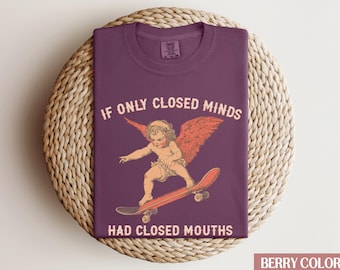 If Only Closed Minds Had Closed Mouths Comfort Colors® Subtle FDT Human Rights Progressive Liberal Tee Resistance Era Leftist Fuck Trump Tee