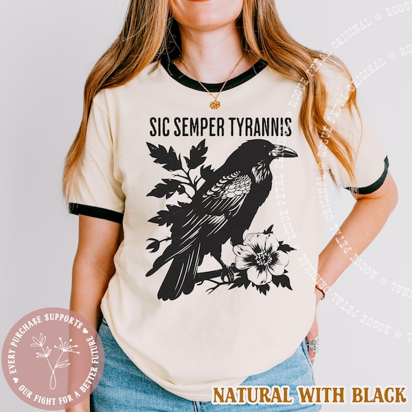Sic Semper Tyrannis Ringer Shirt Political Protest Anti Tyranny NO kings Tshirt Retro Raven Floral Design Gift For History Lover FDT Leftist