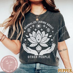 Normalize Caring For Other People Comfort Colors® We All Do Better Socialism Woke Anti Trump Democrat Shirt Boho Lotus FDT Resistance Tee