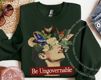 Be Ungovernable Pinup Butterflies Collage Art Crewneck Sweatshirt Anarchy No Gods No Masters Vintage Retro Cottagecore Political Protest
