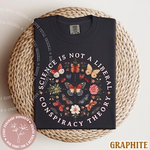 Science is Real Not A Liberal Conspiracy Theory Comfort Colors® Tshirt WTF Anti-MAGA Protest Wear Butterfly Political Cottagecore Shirt