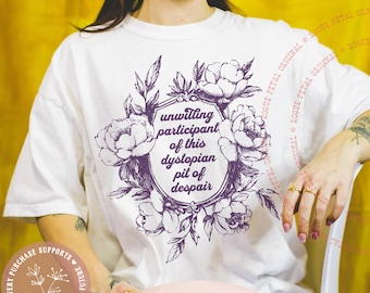 Unwilling Participant in This Dystopian Pit Of Despair Anti Trump Resistance Dark Humor Political Protest Vintage Comfort Colors® Tshirt