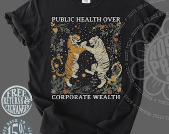 Original Designer Public Health Over Corporate Wealth Tigers Political Protest Comfort Colors® Shirt Gift For Leftist Resist Fascism Wear