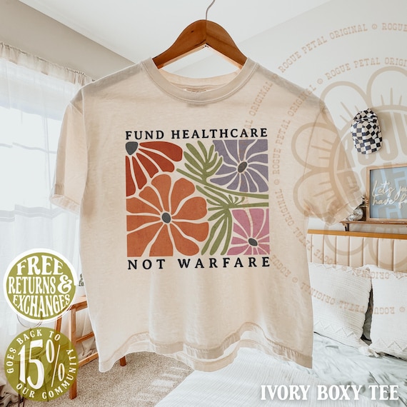 Fund Healthcare Not Warfare Retro Floral Matisse Political Protest Comfort Colors® Shirt Gift For Leftist Social Justice Human Rights