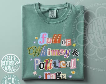 Full of Whimsy and Political Rage Ransom Letters Sarcastic Protest Comfort Colors® Top Gift For Leftist Resistance Shirt