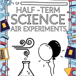 Op de afbeelding: Een zwart-witte illustratie van een wetenschappelijk experiment met een bekerglas, ballonnen en wind. De tekst luidt "Half-Term Science Air Experiments".