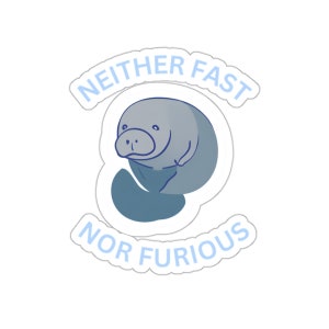 Né veloce né furioso, adesivo lamantino, adesivo Florida, veloce e furioso